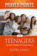 Prayer Points: Teenagers by Eddie James